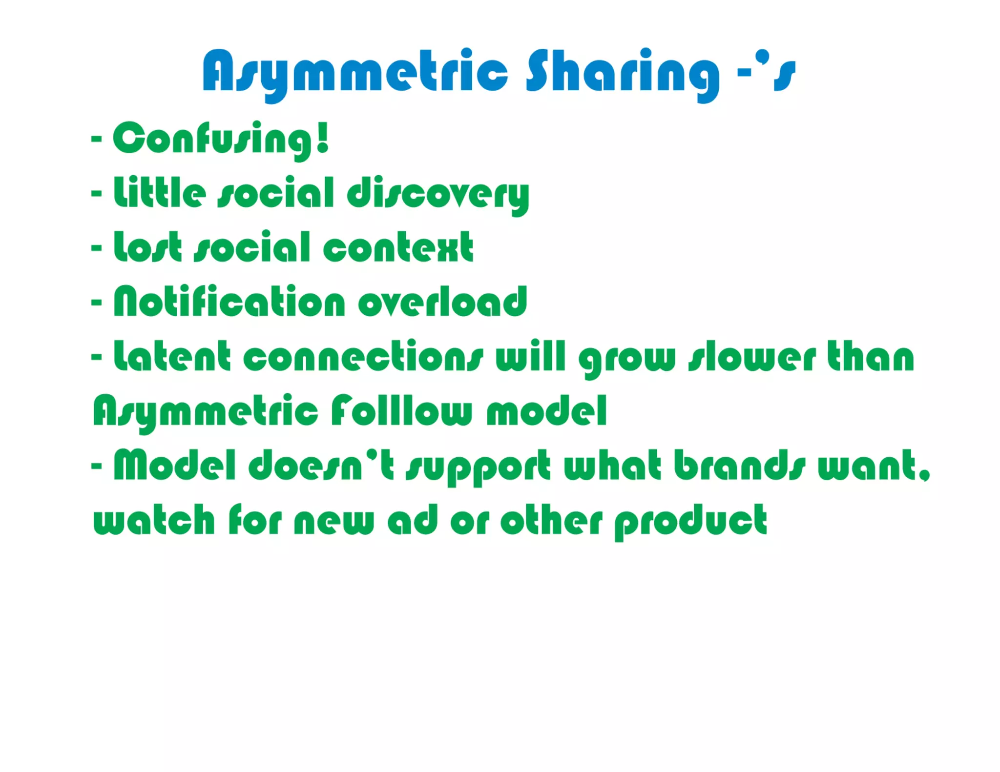 Minuses	
  of	
  Asymmetric	
  Sharing	
  
 