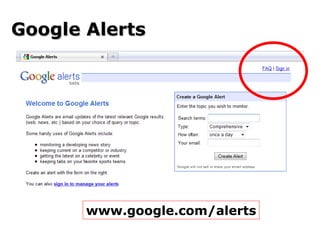 Google Alerts www.google.com/alerts 