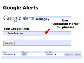 Google Alerts Use  “ Quotation Marks” for phrases 