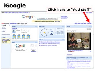 iGoogle Click here to “Add stuff” 