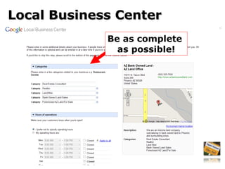 Local Business Center Be as complete  as possible! 