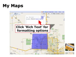 My Maps Click ‘Rich Text’ for  formatting options 