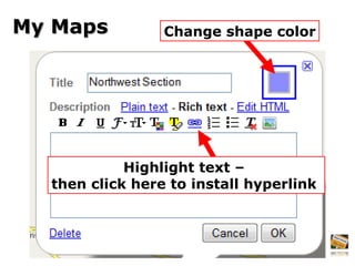 My Maps Highlight text –  then click here to install hyperlink  Change shape color 