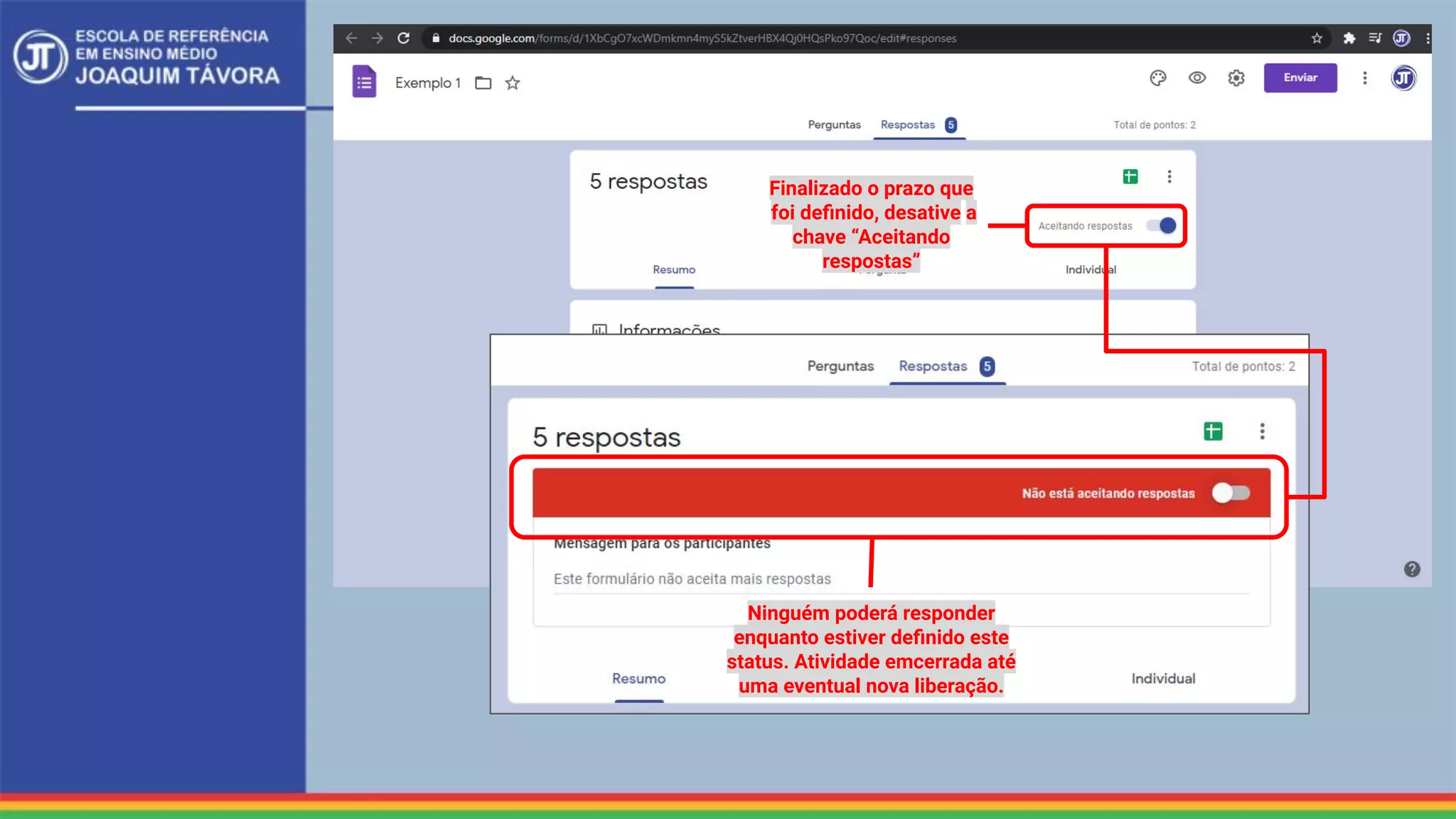 Finalizado o prazo que
foi deﬁnido, desative a
chave “Aceitando
respostas”
Ninguém poderá responder
enquanto estiver deﬁnido este
status. Atividade emcerrada até
uma eventual nova liberação.
 