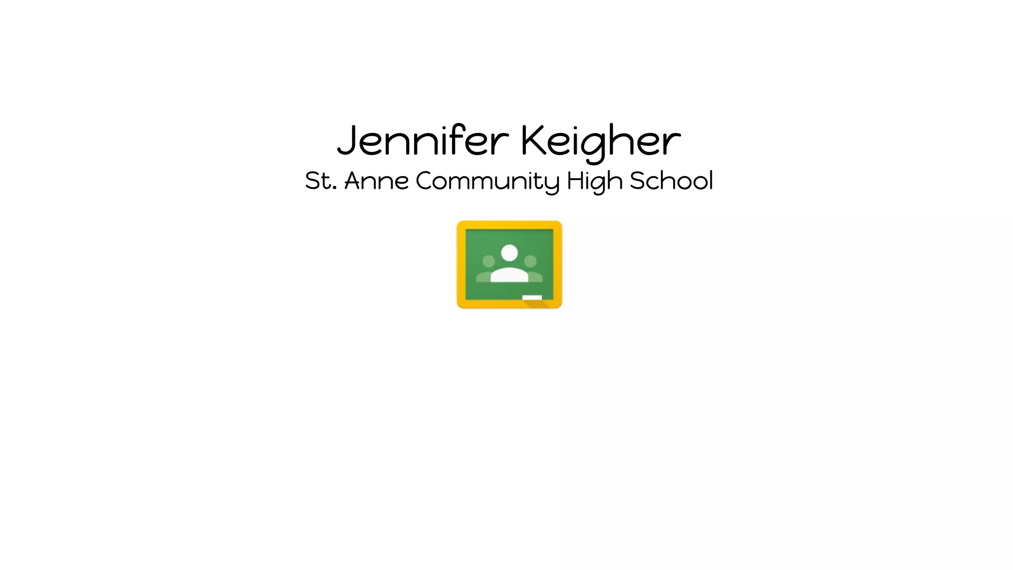 Jennifer Keigher
St. Anne Community High School
 