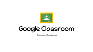 Google Classroom – A Non-Technical Presentation - Business School