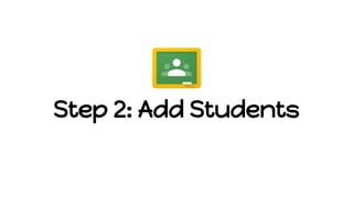 Step 2: Add Students
 