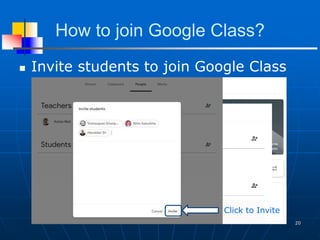 How to join Google Class?
 Invite students to join Google Class
20
Click to + sign
Click to Invite
 