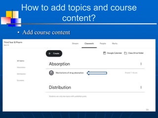 How to add topics and course
content?
• Add course content
30
 