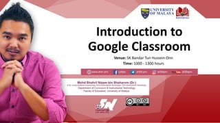 Introduction to
Google Classroom
Venue: SK Bandar Tun Hussein Onn
Time: 1000 - 1300 hours
 