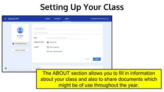Setting Up Your Class
The ABOUT section allows you to fill in information
about your class and also to share documents which
might be of use throughout the year.
 