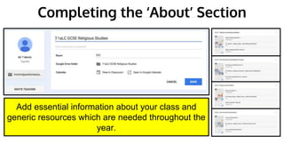 Completing the ‘About’ Section
Add essential information about your class and
generic resources which are needed throughout the
year.
 