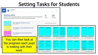 Setting Tasks for Students
You can then look at
the progress each pupil
is making with their
work.
 