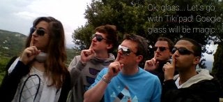 Google Glass will be magic with Tikipad !