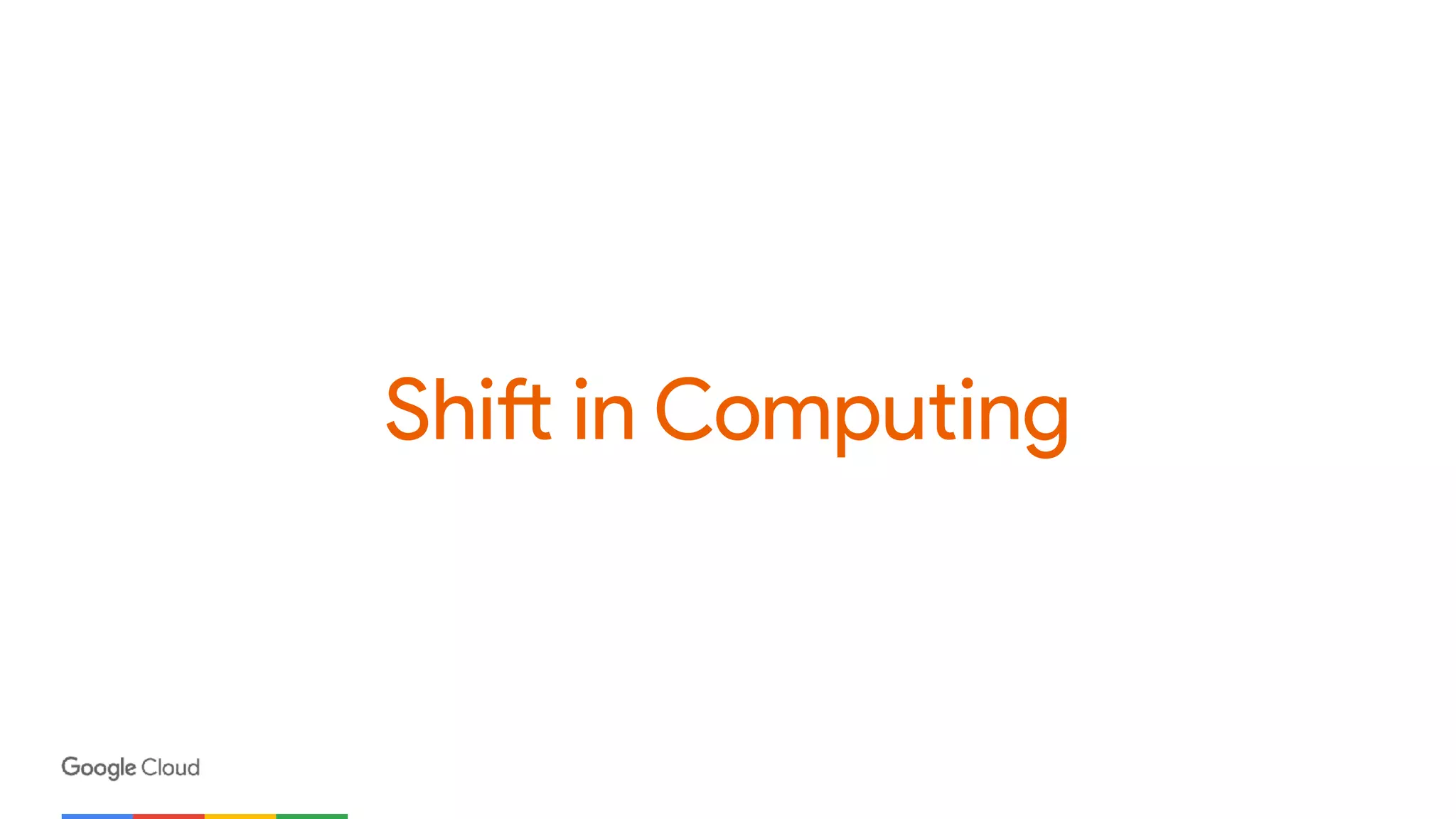 Shift in Computing
 