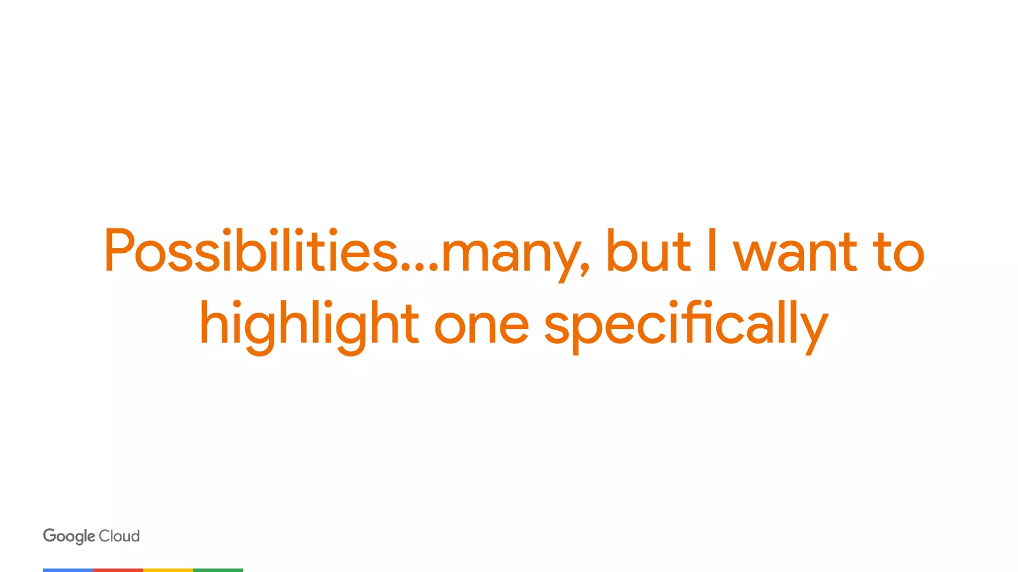 Possibilities…many, but I want to
highlight one specifically
 