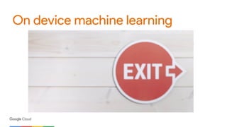 On device machine learning
 