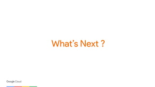 What’s Next ?
 