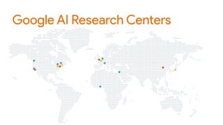 Google AI Research Centers
 