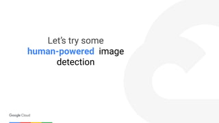 Let’s try some
human-powered image
detection
 