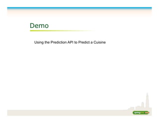 Demo
Using the Prediction API to Predict a Cuisine
 