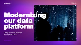 STORIES
Using advanced analytics
with Google Cloud
Modernizing
our data
platform
View full case study
 