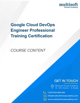 info@multisoftvirtualacademy.com www.multisoftvirtualacademy.com (+91) 8130-666-206
Google Cloud DevOps
Engineer Professional
Training Certification
 