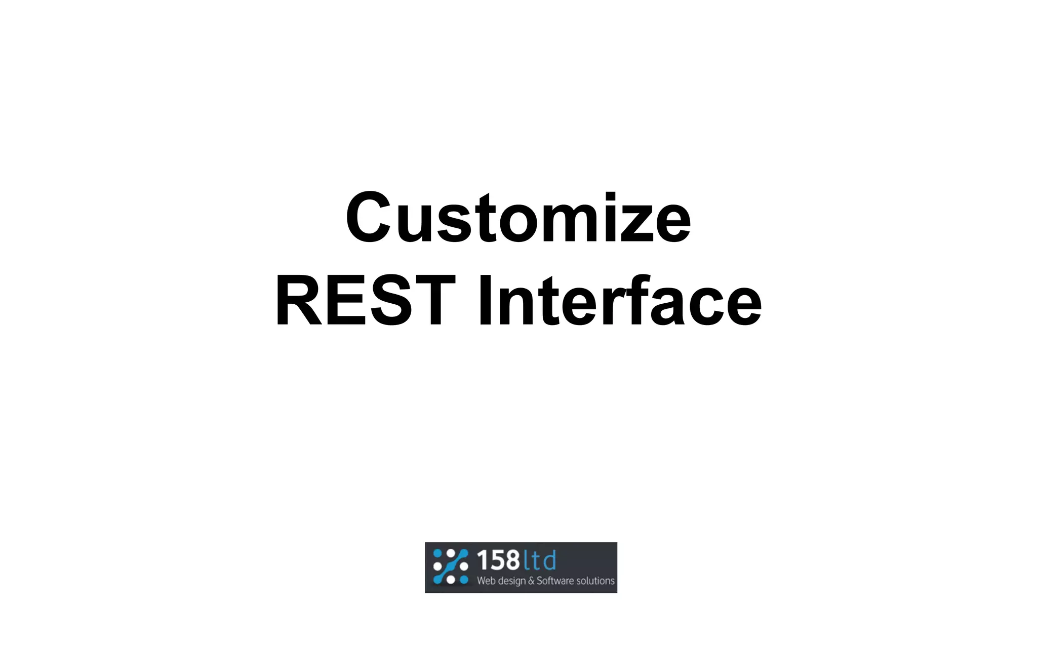Customize
REST Interface

 