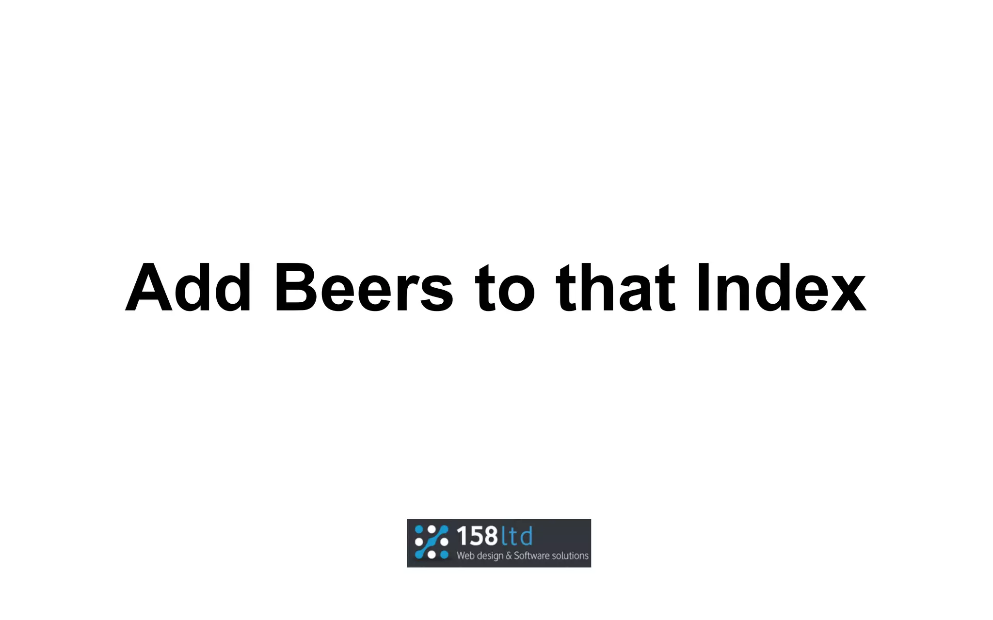 Add Beers to that Index

 