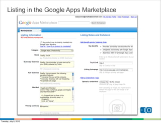 Listing in the Google Apps Marketplace




Tuesday, July 6, 2010
 