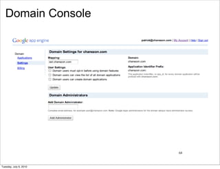 Domain Console




                        68


Tuesday, July 6, 2010
 