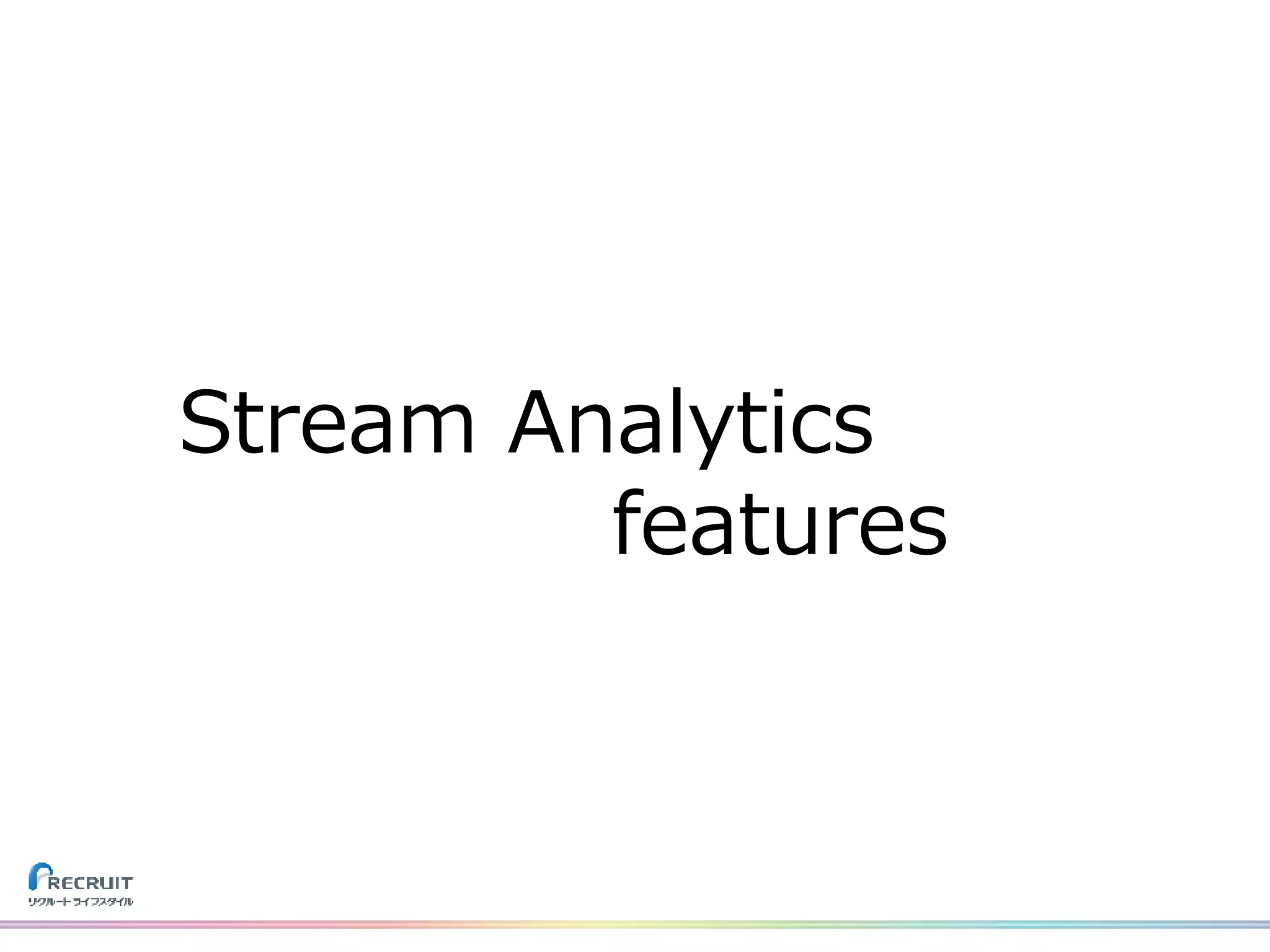 Stream Analytics
features
 