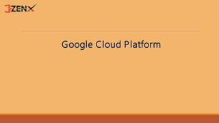 Google Cloud Platform
 