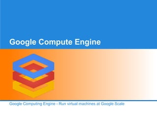 Google Compute Engine

Google Computing Engine - Run virtual machines at Google Scale

 