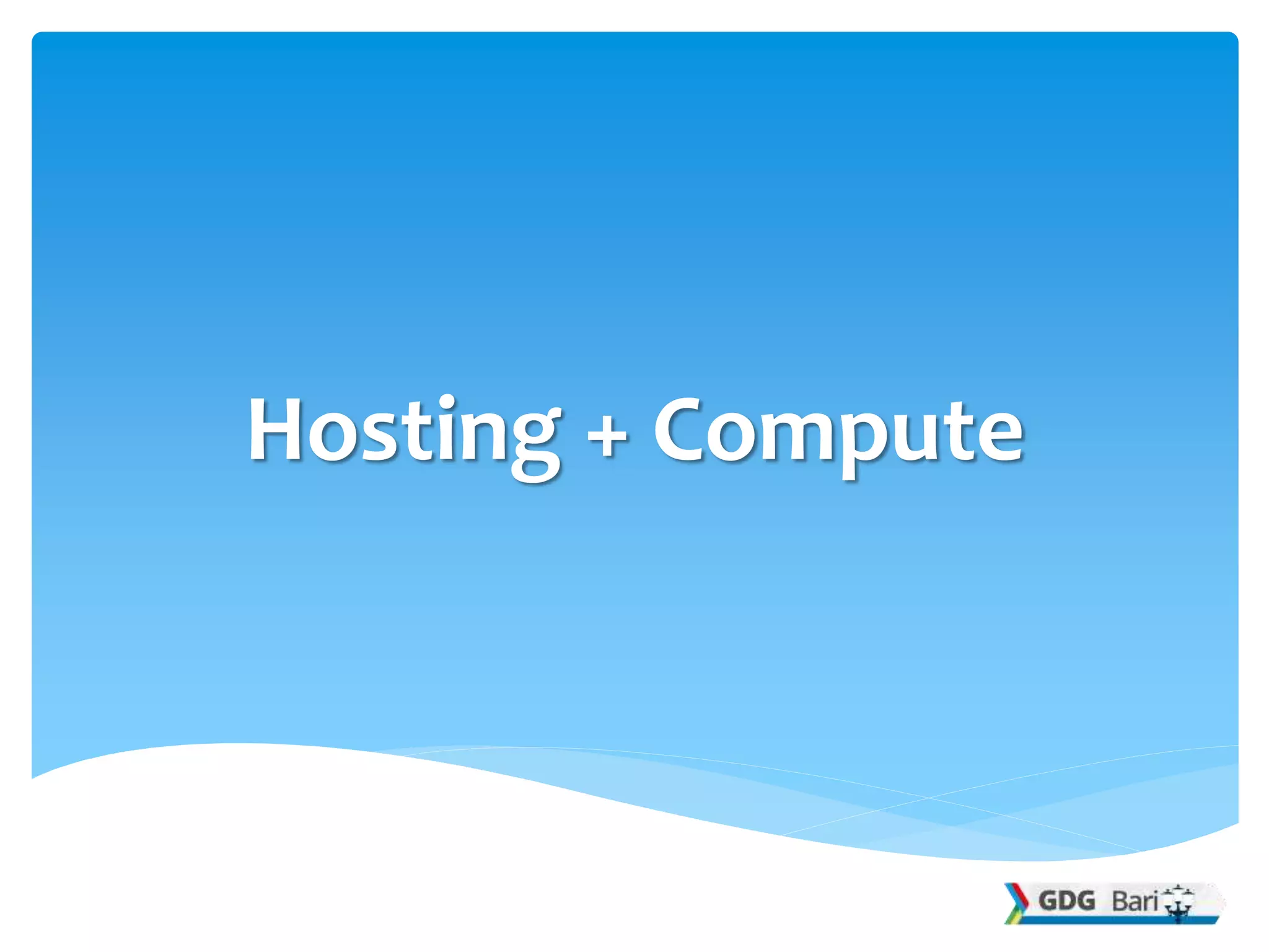 Hosting + Compute
 