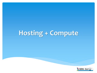Hosting + Compute
 