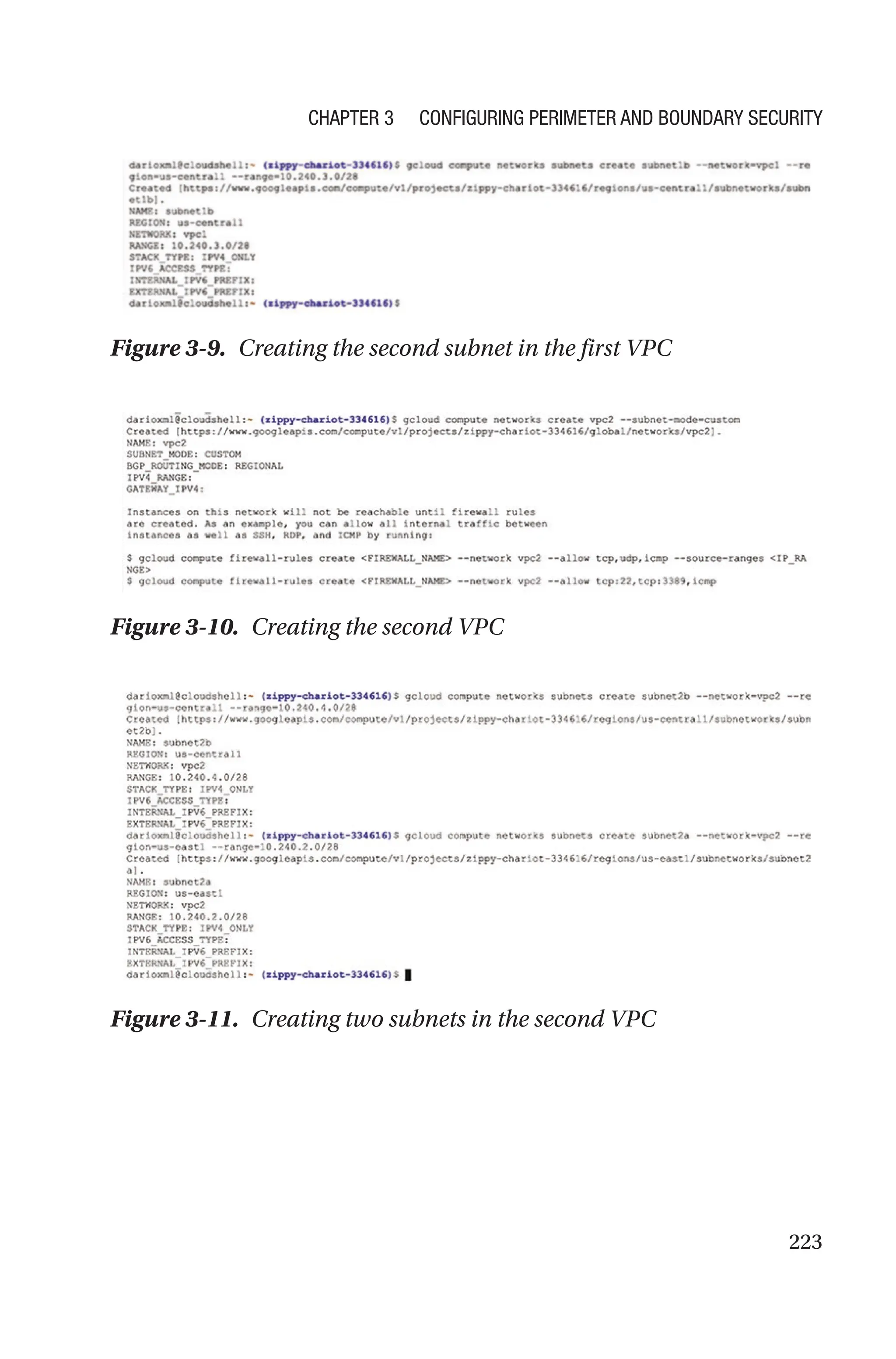 223
Figure 3-9. Creating the second subnet in the first VPC
Figure 3-10. Creating the second VPC
Figure 3-11. Creating two subnets in the second VPC
Chapter 3 Configuring Perimeter and Boundary Security
 
