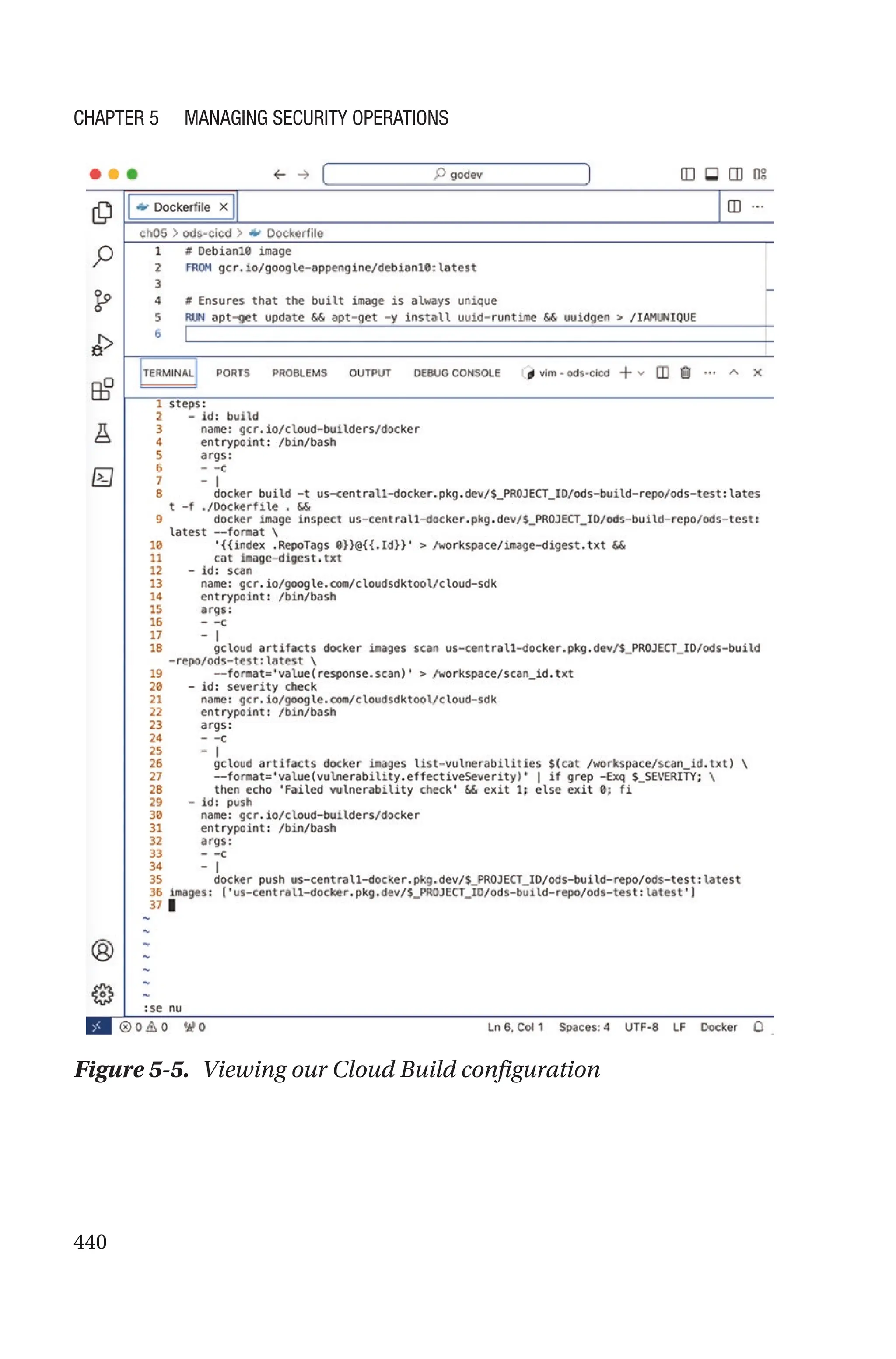 440
Figure 5-5. Viewing our Cloud Build configuration
Chapter 5 Managing Security Operations
 