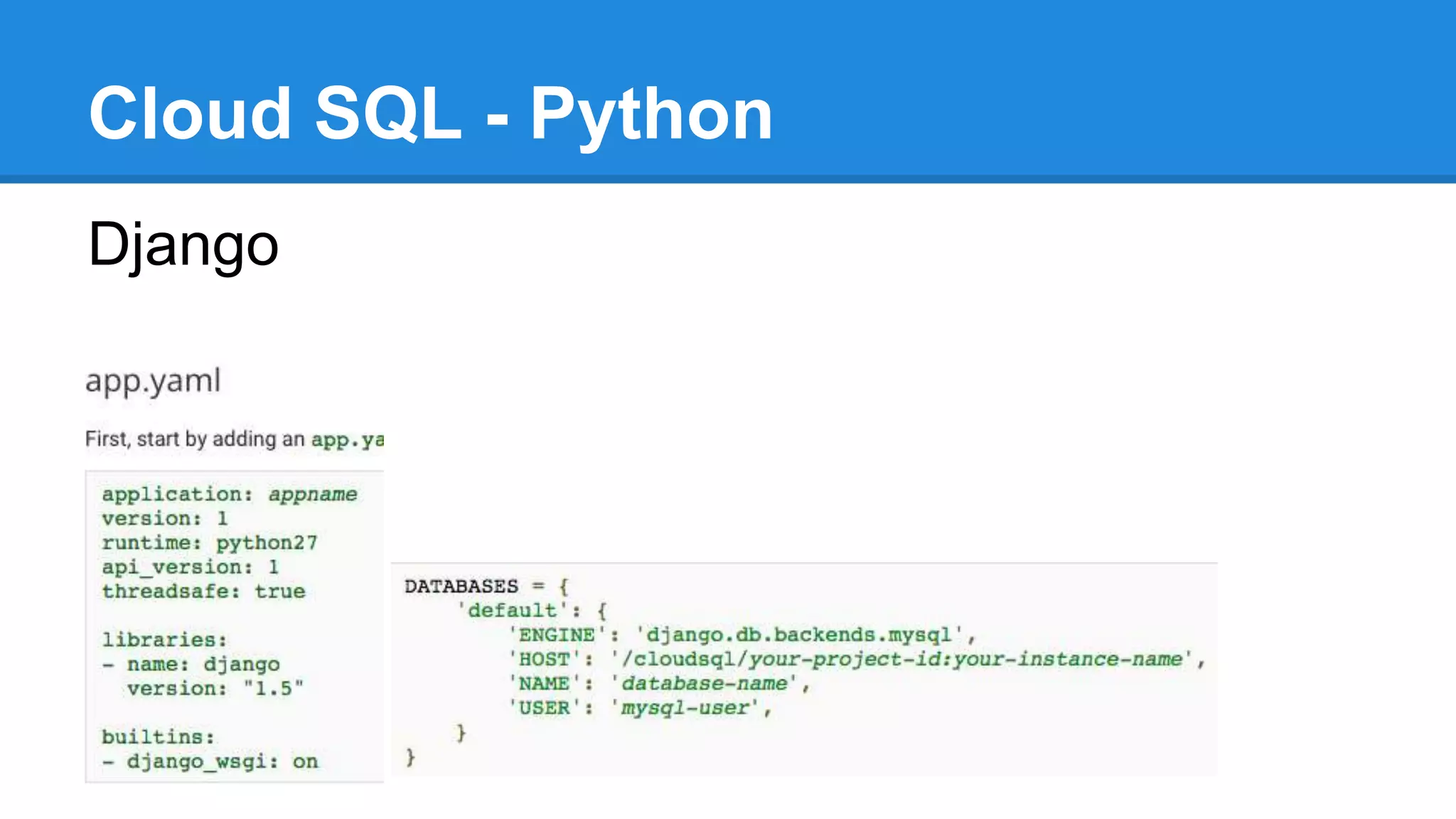 Cloud SQL - Python
Django
 