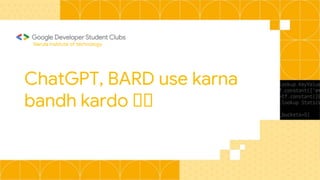 ChatGPT, BARD use karna
bandh kardo 🤮🤮
Narula Institute of technology
 