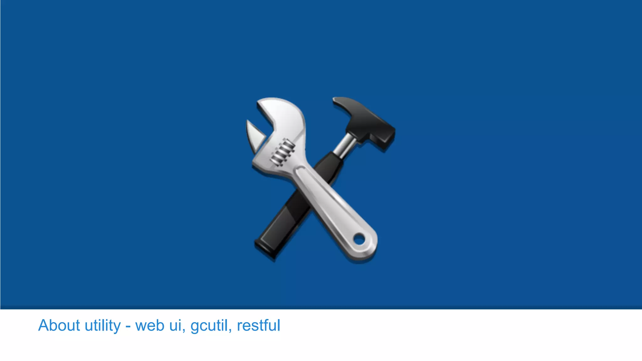 About utility - web ui, gcutil, restful
 