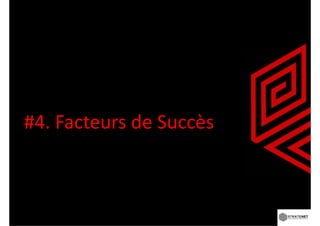 #4. Facteurs de Succès
#4 Facteurs de Succès
 