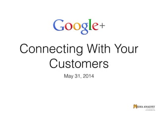 Connecting With Your
Customers
May 31, 2014
 