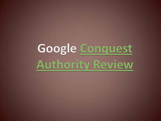 Google Conquest Authority Complete Review
