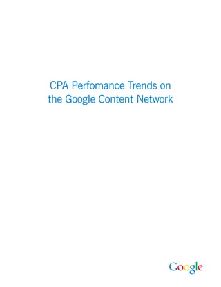 CPA Perfomance Trends on
the Google Content Network
 