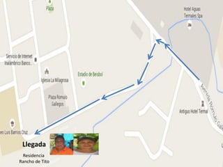 Llegada
Residencia
Rancho de Tito
 
