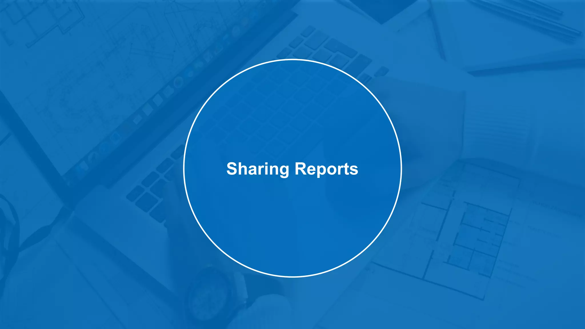 Sharing Reports
 