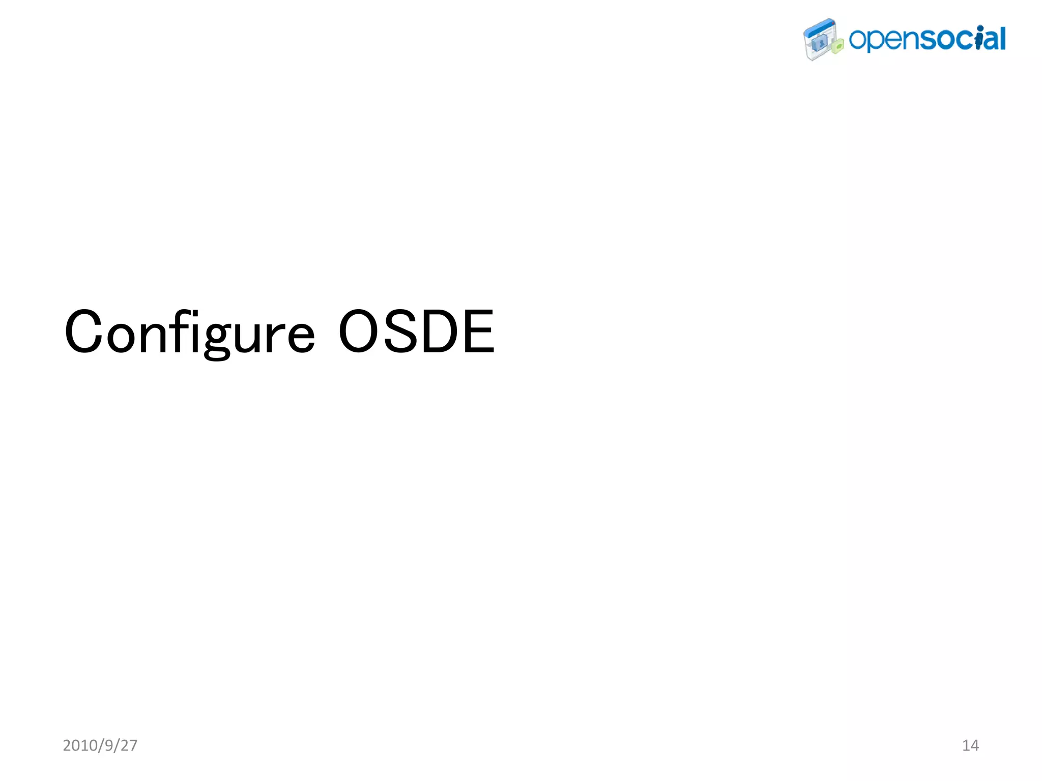 Configure OSDE




2010/9/27        14
 
