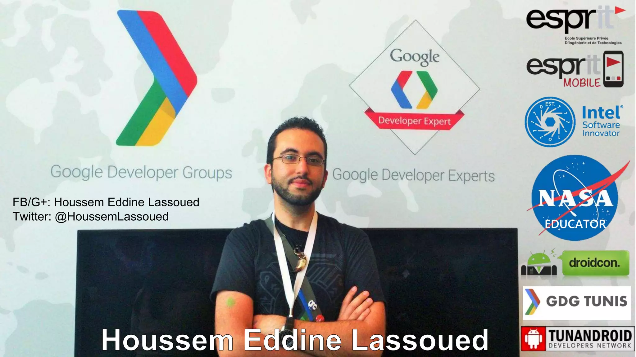 EDUCATOR
FB/G+: Houssem Eddine Lassoued
Twitter: @HoussemLassoued
 