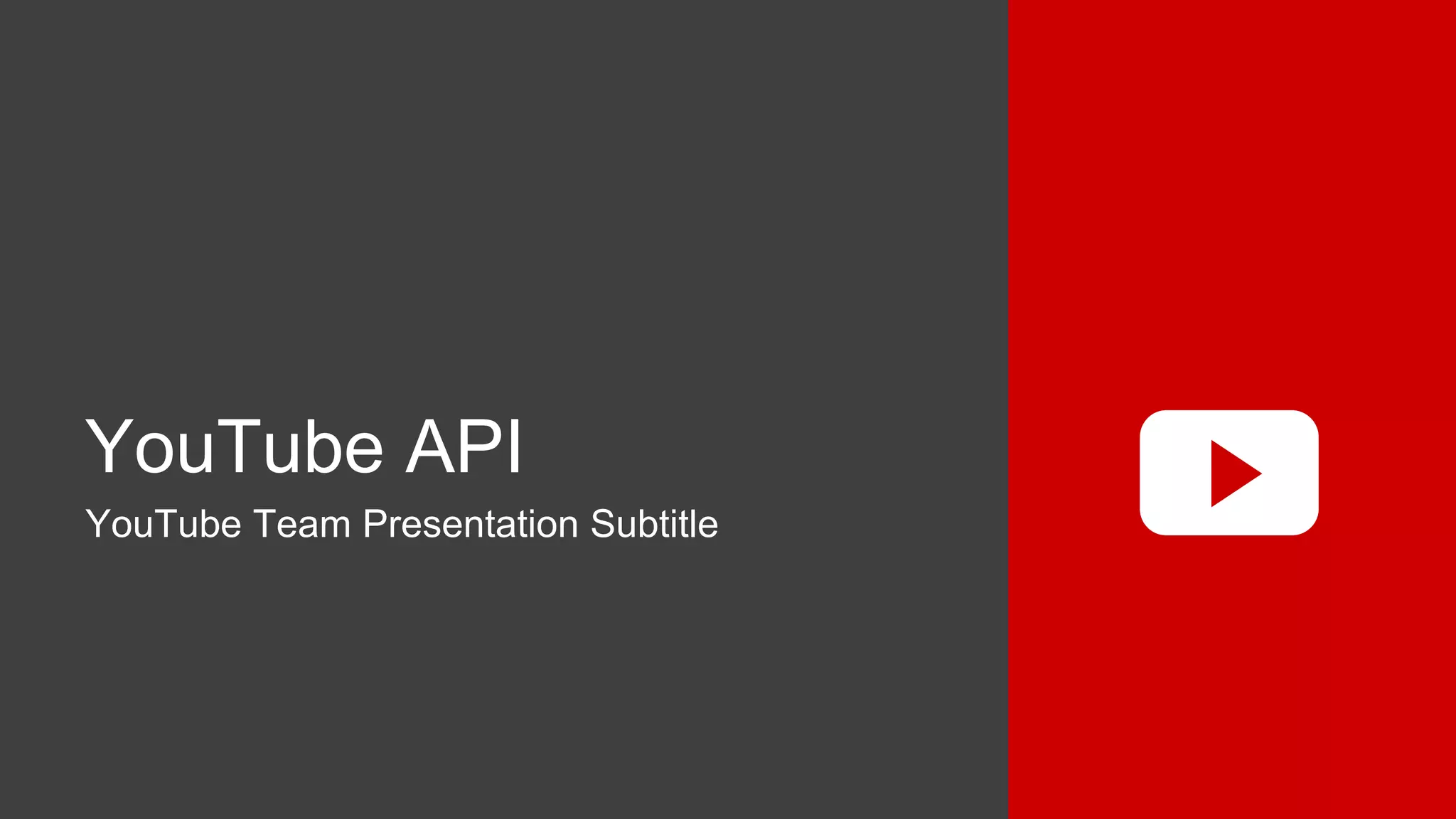 YouTube API
YouTube Team Presentation Subtitle
 